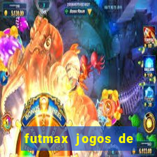 futmax jogos de hoje ao vivo